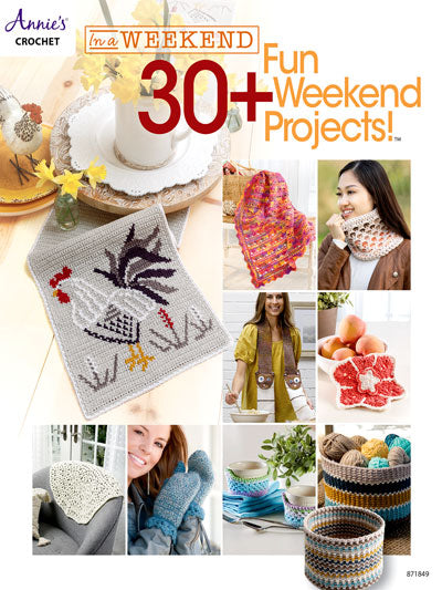 In a Weekend: 30+ Fun Weekend Projects - Annie's Crochet