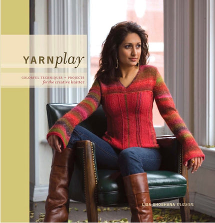 YarnPlay: Colourful Techniques and Projects for the Creative Knitter