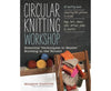 Circular Knitting Workshop - Margaret Radcliffe